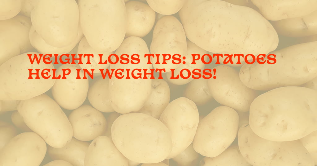 Weight-Loss-Tips-Potatoes-Help-In-Weight-Loss